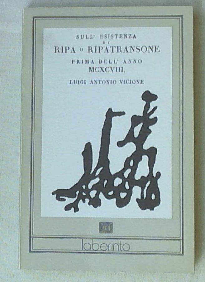 (Marche) Dissertazione sull'esistenza di Ripa o Ripatransone prima dell'anno 1198., dimostrata con diplomatici documenti dal r.p.m. f. Luigi Antonio Vicione min. conventuale nativo della detta citta