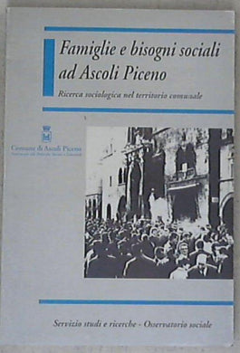(Marche) Famiglie e bisogni sociali ad Ascoli Piceno / Assessorato alle Politiche Sociali e Giovanili