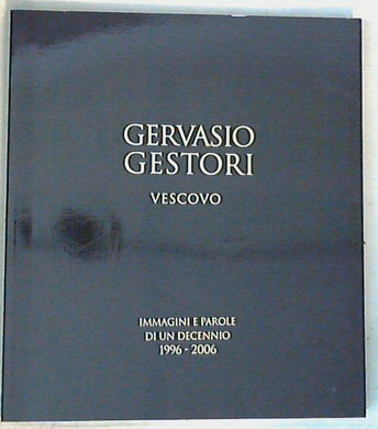 (Marche) Gervasio Gestori: immagini e parole di un decennio, 1996-2006 /  Don Vincenzo Catani