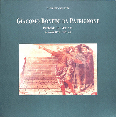 (Marche) Giacomo Bonfini da Patrignone, pittore del sec. 16. (Ascoli 1470-1533 c.) / Giuseppe Crocetti