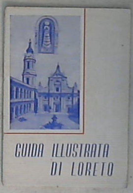 (Marche) Guida illustrata del Santuario di Loreto Congregazione universale della S. Casa