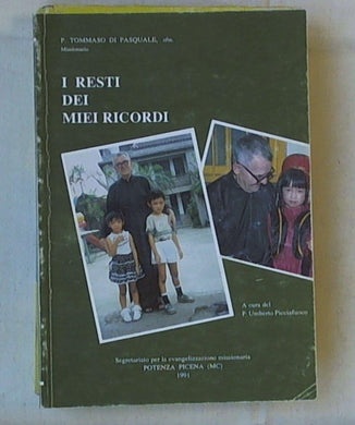(Marche) I resti dei miei ricordi / Padre Tommaso Di Pasquale ; a cura del P. Umberto Picciafuoco