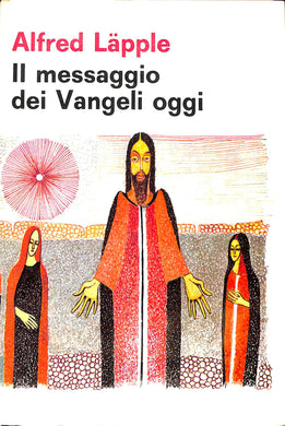 (Marche) Il messaggio dei Vangeli oggi : manuale per lo studio e la predicazione dei Vangeli / Alfred Läpple