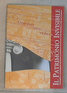 (Marche) Il patrimonio invisibile : guardare per vedere / Assessorato alla Cultura
