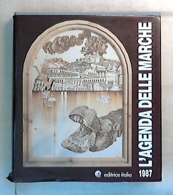 (Marche) L' almanacco annuario agenda delle Marche 1987 / editrice Italia - Rilegato