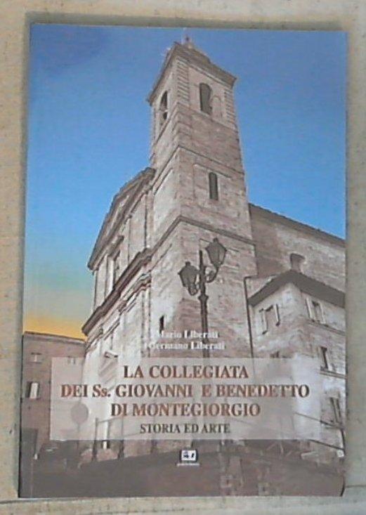 (Marche) La collegiata dei SS. Giovanni e Benedetto di Montegiorgio  / Mario Liberati, Giorgio Liberati
