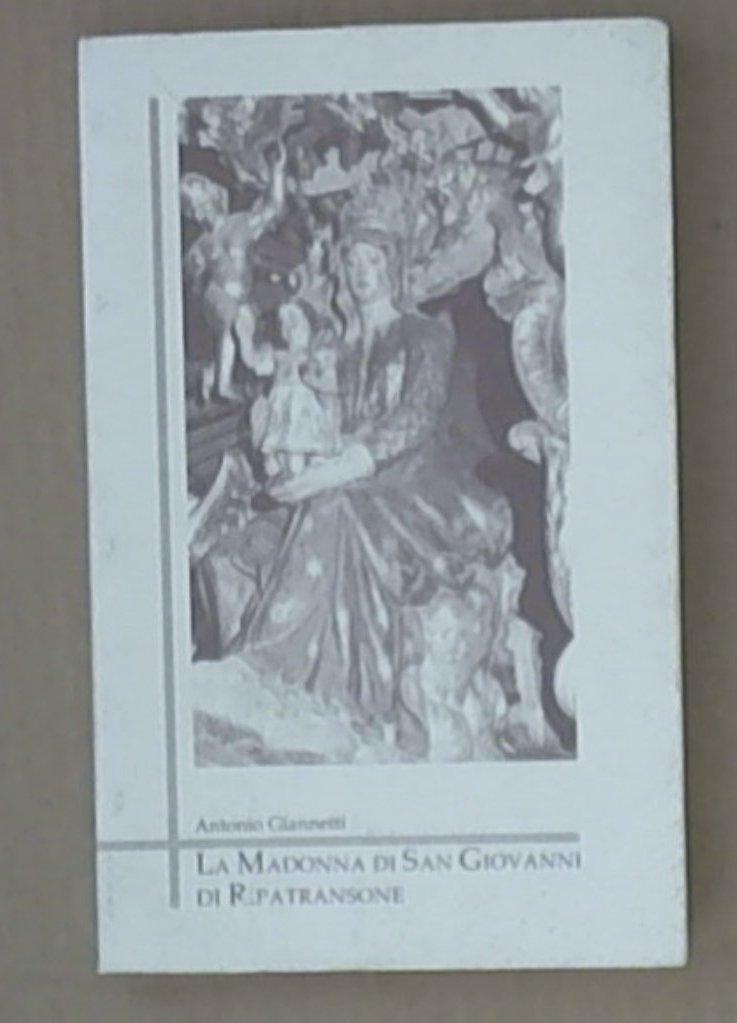(Marche) La Madonna di San Giovanni di Ripatransone : il simulacro, il santuario, il culto, la confraternita / Antonio Giannetti