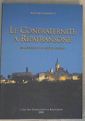 (Marche) Le confraternite a Ripatransone : dalle origini ai nostri giorni / Antonio Giannetti
