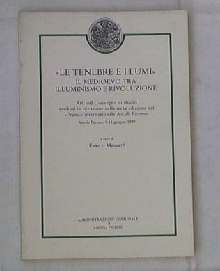 (Marche) Le tenebre e i lumi : il Medioevo tra illuminismo e rivoluzione : atti del Convegno di studio svoltosi in occasione della terza edizione del