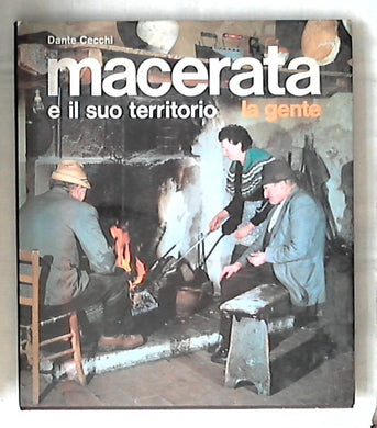 (Marche) Macerata e il suo territorio : la gente / Dante Cecchi - Rilegato