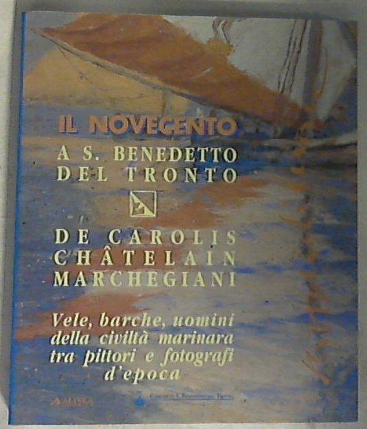 (Marche) Pittori di mare: il Novecento a San Benedetto del Tronto: De Carolis, Châtelain, Marchegiani