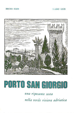 (Marche) Porto San Giorgio : lineamenti geografici, storici, economici, nota sul dialetto, guida turistica, stradario / Bruno Egidi, Ilario Luzi