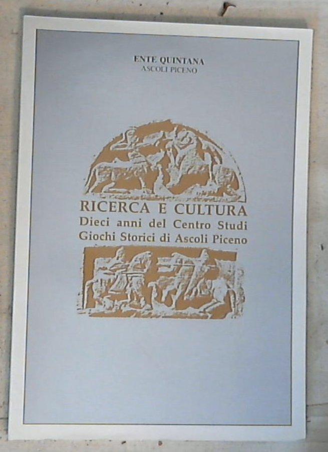 (Marche) Ricerca e cultura : Dieci anni del Centro Studi Giochi Storici di Ascoli Piceno : Mostra: Ascoli Piceno, 21 giugno-30 agosto 1997 /  Elia Calilli  XL