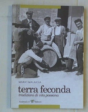 (Marche)  Terra feconda : tradizioni di vita paesana / Mario Malaigia