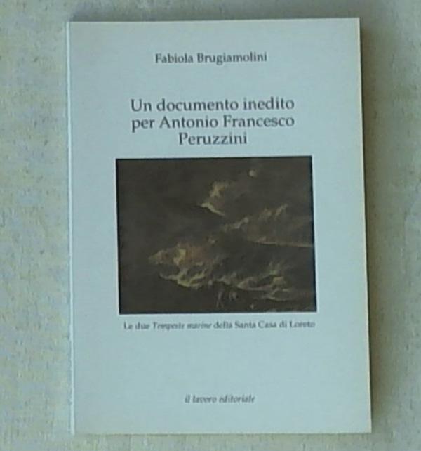 (Marche) Un documento inedito per Antonio Francesco Peruzzini : le due Tempeste marine del pittore anconitano al Museo pinacoteca della Santa Casa di Loreto