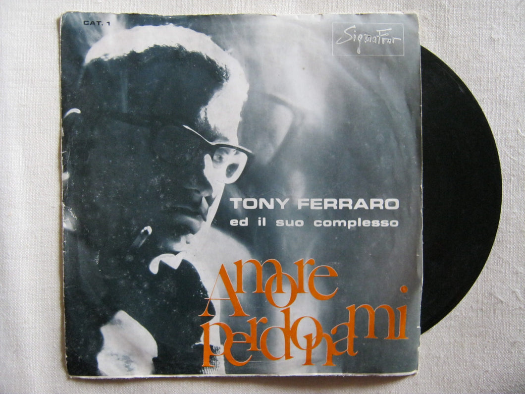 45 giri - 7'' - Tony Ferraro - Non Mi Credere - Amore Perdonami