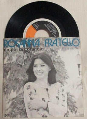 45 giri - 7'' - Rosanna Fratello - Un Po' Di Coraggio