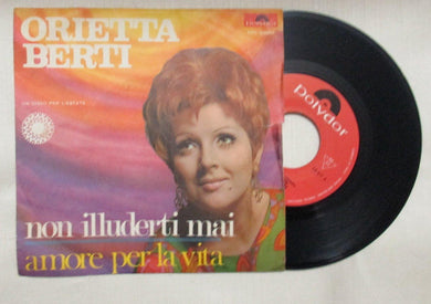 45 giri - 7'' - Orietta Berti  Non Illuderti Mai / Amore Per La Vita