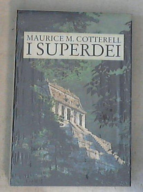 I superdei / Maurice M. Cotterell - Copertina rigida Sealed/Sigillato