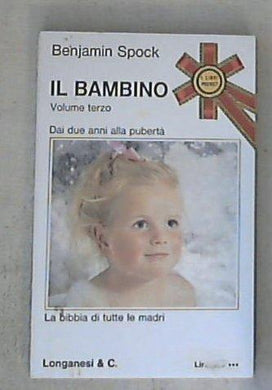 Dai due anni alla pubertà /  Benjamin Spock