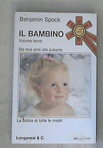Dai due anni alla pubertà /  Benjamin Spock