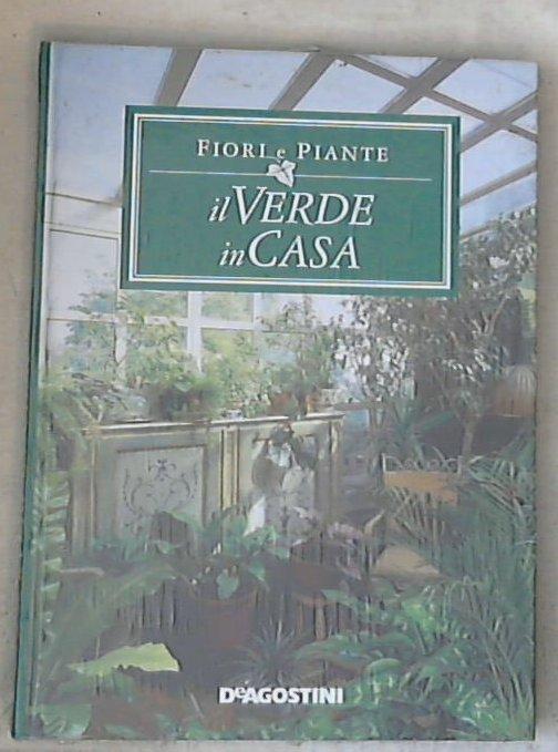 Fiori e piante : il verde in casa / AA.VV. - Copertina rigida Sealed/Sigillato